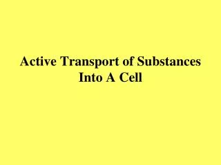 Active Transport of Substances Into A Cell