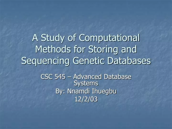 a study of computational methods for storing and sequencing genetic databases