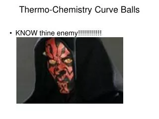 Thermo-Chemistry Curve Balls