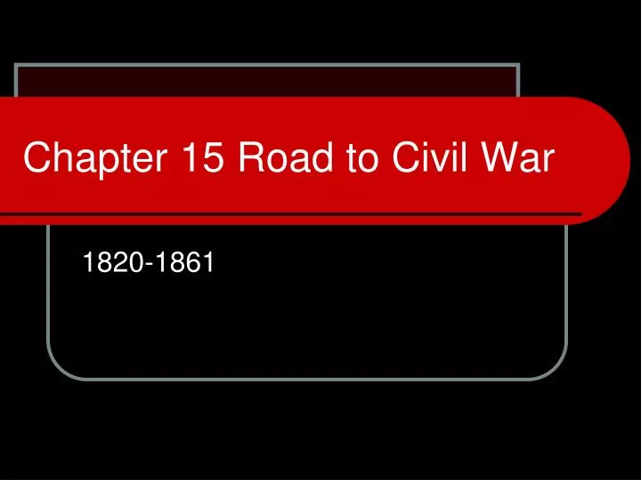 chapter 15 road to civil war