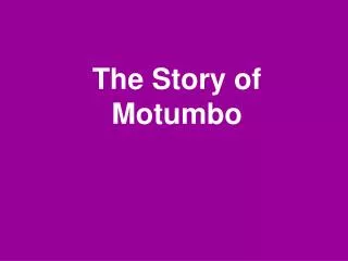 The Story of Motumbo