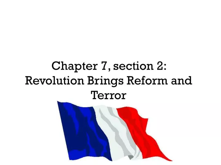 chapter 7 section 2 revolution brings reform and terror