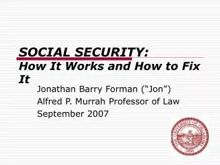 SOCIAL SECURITY: How It Works and How to Fix It