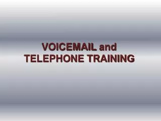 VOICEMAIL and TELEPHONE TRAINING