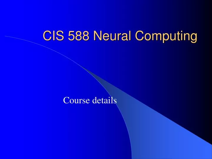 cis 588 neural computing