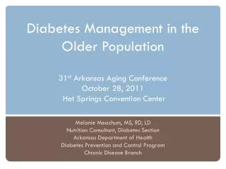 Melanie Meachum, MS, RD, LD Nutrition Consultant, Diabetes Section Arkansas Department of Health
