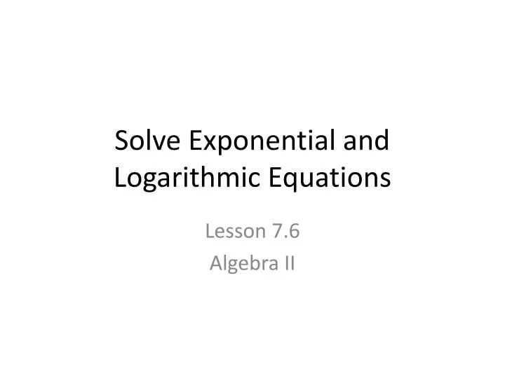 solve exponential and logarithmic equations