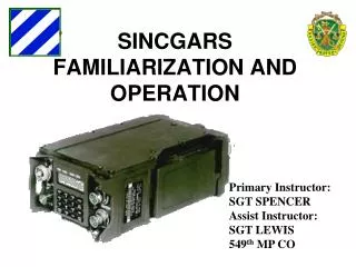 SINCGARS FAMILIARIZATION AND OPERATION