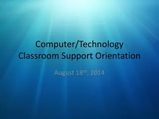 Computer/Technology Classroom Support Orientation