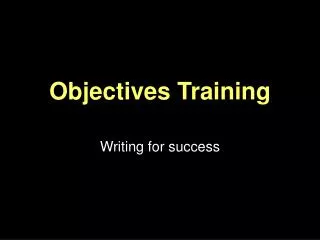 Objectives Training