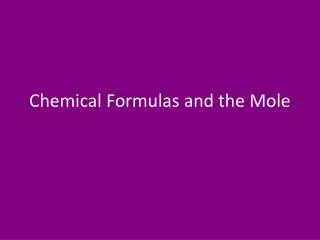 Chemical Formulas and the Mole