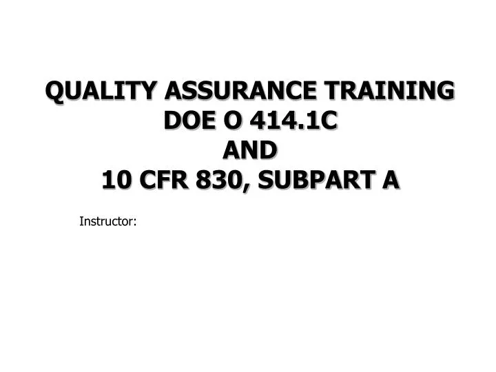 quality assurance training doe o 414 1c and 10 cfr 830 subpart a