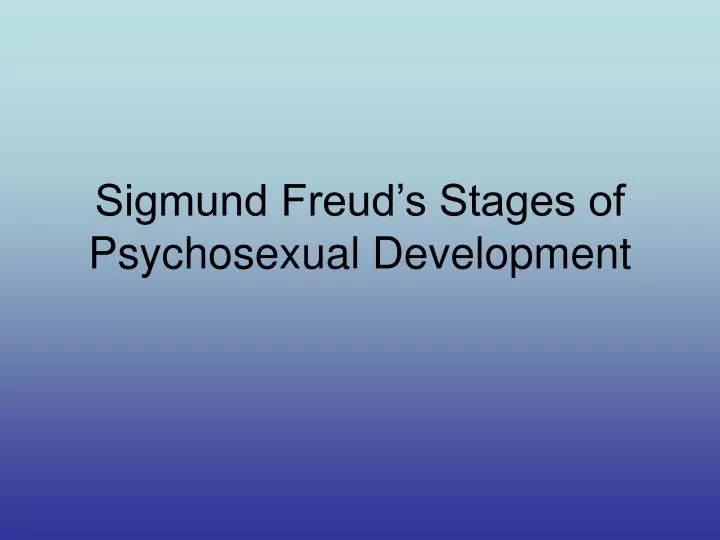 sigmund freud s stages of psychosexual development