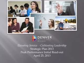 Elevating Service - Cultivating Leadership Strategic Plan 2013 Peak Performance Initial Read-out