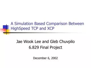 A Simulation Based Comparison Between HighSpeed TCP and XCP