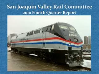 San Joaquin Valley Rail Committee 2010 Fourth Quarter Report