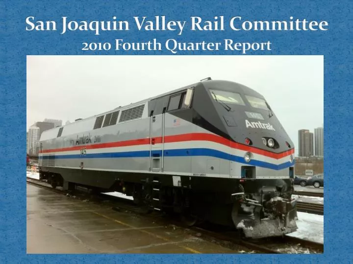 san joaquin valley rail committee 2010 fourth quarter report
