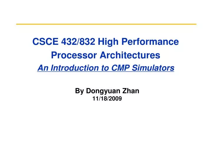 csce 432 832 high performance processor architectures an introduction to cmp simulators