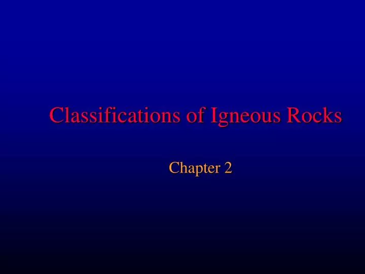 classifications of igneous rocks