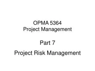 opma 5364 project management part 7 project risk management