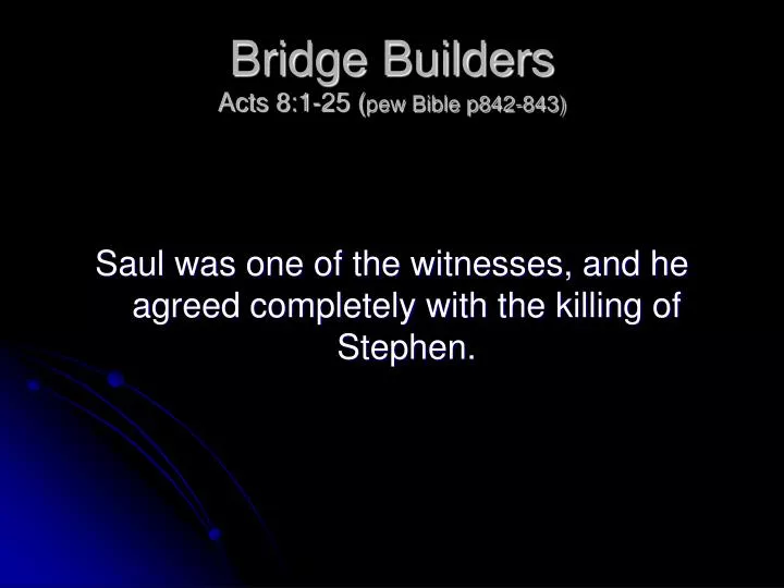 bridge builders acts 8 1 25 pew bible p842 843
