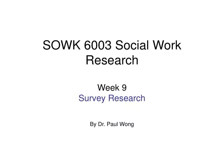 sowk 6003 social work research week 9 survey research