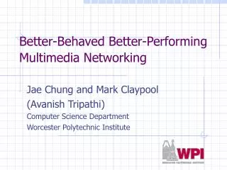 Better-Behaved Better-Performing Multimedia Networking