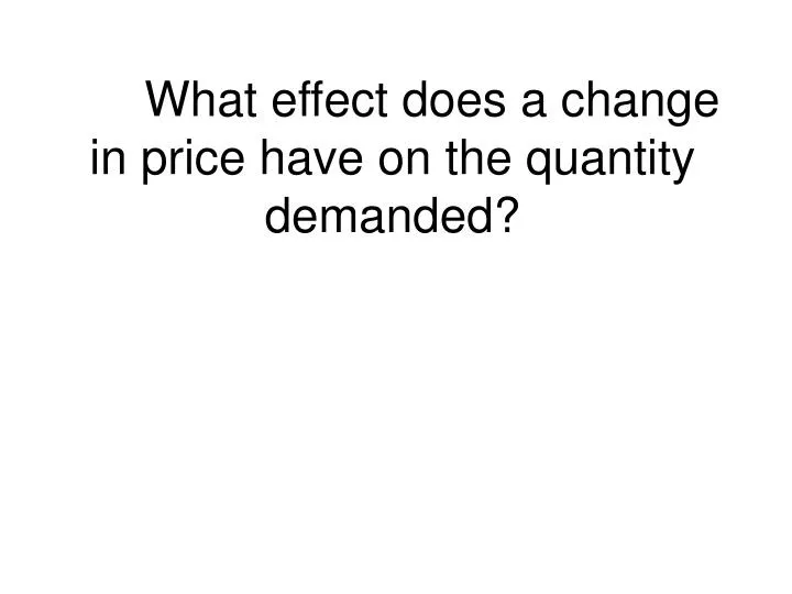 what effect does a change in price have on the quantity demanded