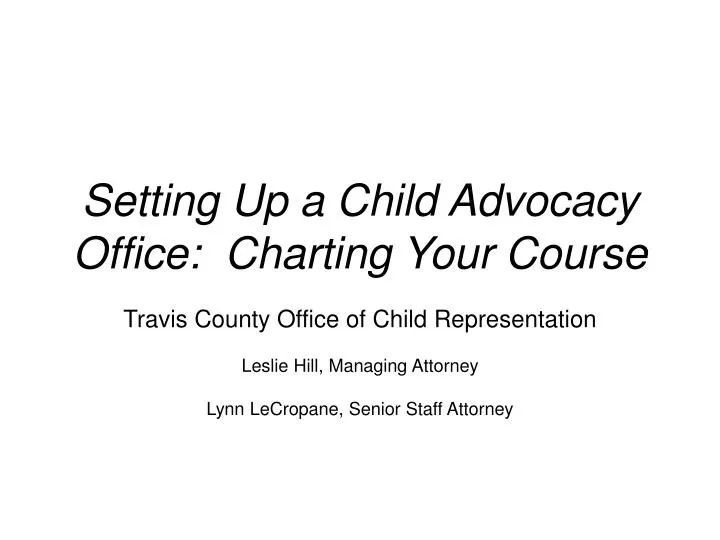 setting up a child advocacy office charting your course