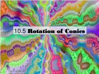 10.5 Rotation of Conics