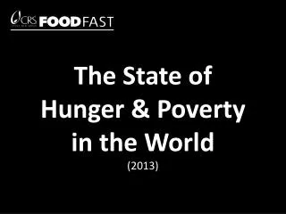 The State of Hunger &amp; Poverty in the World (2013)