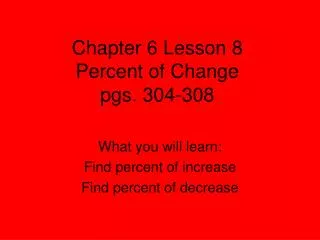Chapter 6 Lesson 8 Percent of Change pgs. 304-308