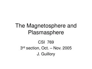 The Magnetosphere and Plasmasphere