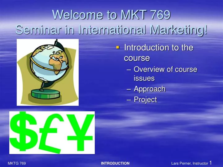 welcome to mkt 769 seminar in international marketing