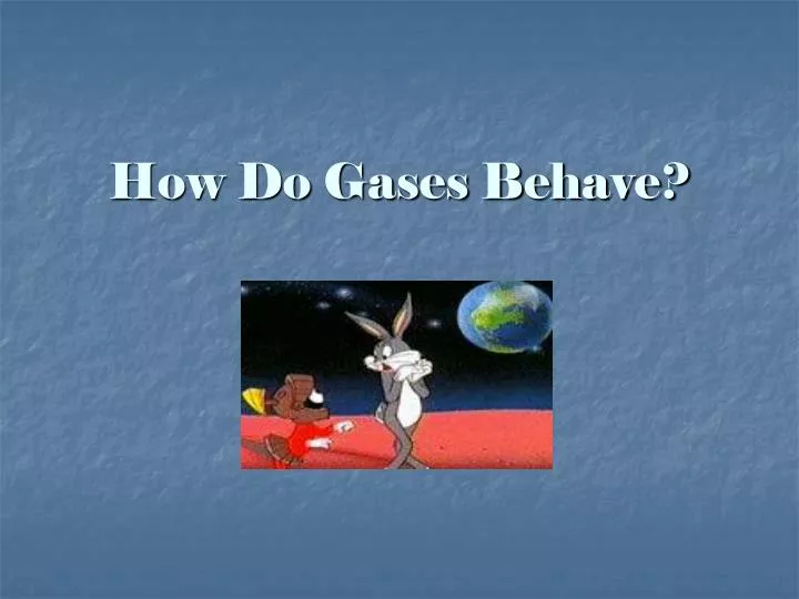 how do gases behave