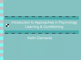 Introduction to Approaches in Psychology Learning &amp; Conditioning