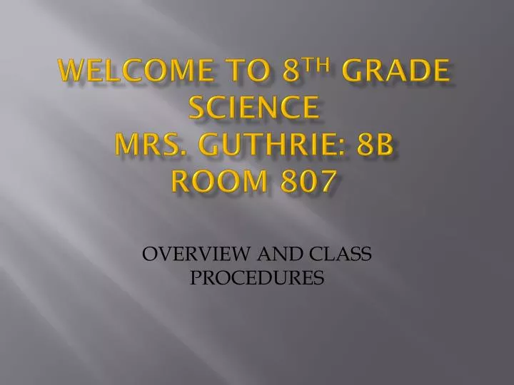 welcome to 8 th grade science mrs guthrie 8b room 807