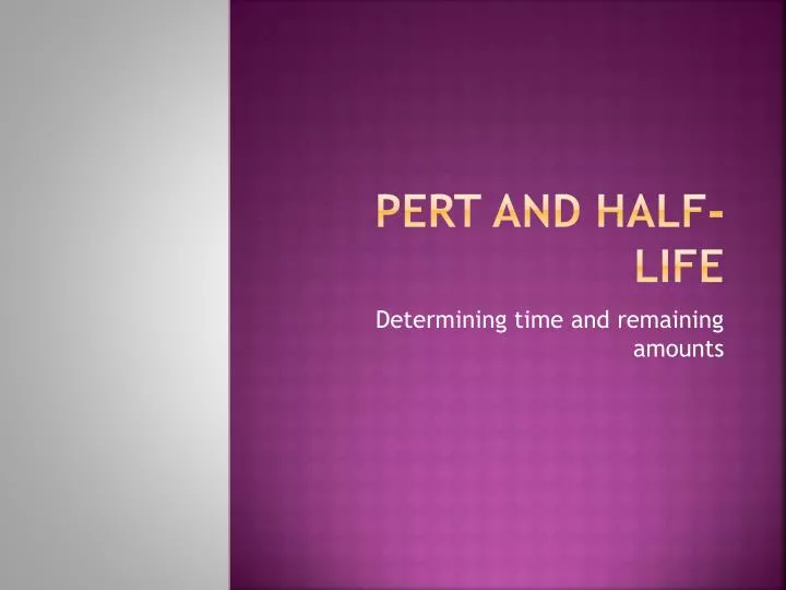 pert and half life
