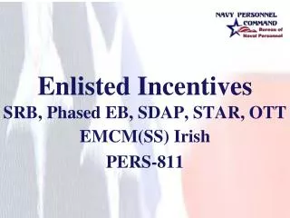 Enlisted Incentives SRB, Phased EB, SDAP, STAR, OTT