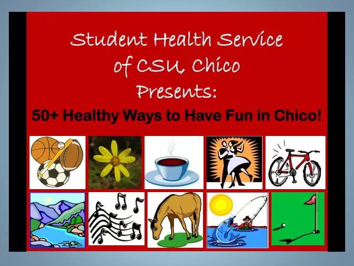 student health service of csu chico presents 50 healthy ways to have fun in chico