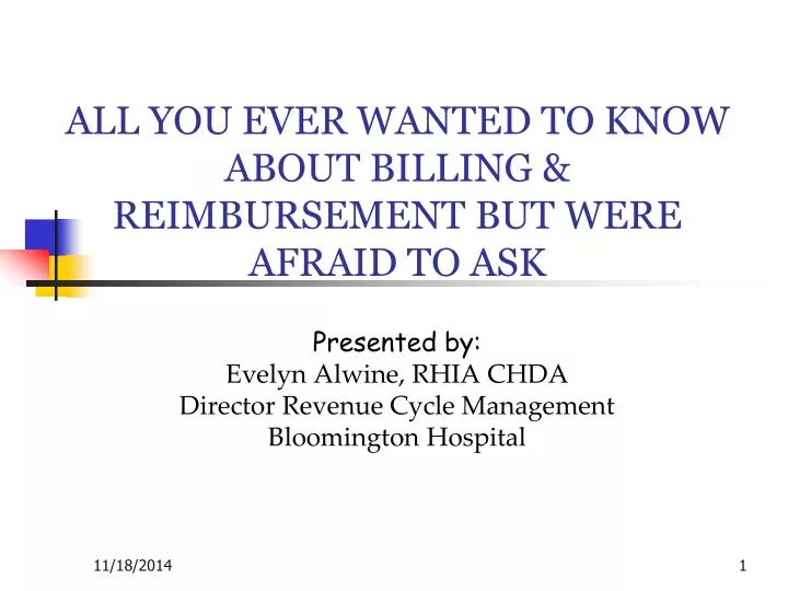 all you ever wanted to know about billing reimbursement but were afraid to ask