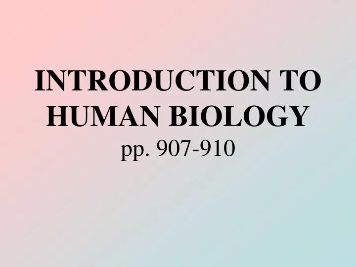 introduction to human biology pp 907 910