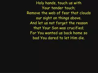 Holy hands, touch us with