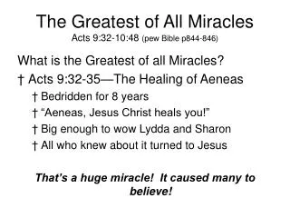 The Greatest of All Miracles Acts 9:32-10:48 (pew Bible p844-846)