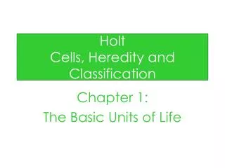 Holt Cells, Heredity and Classification