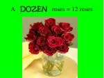 A DOZEN roses = 12 roses - slide 1