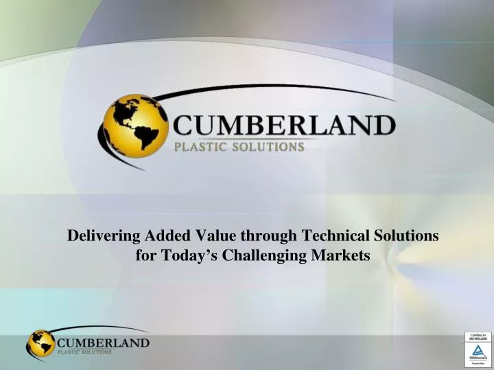 delivering added value through technical solutions for today s challenging markets