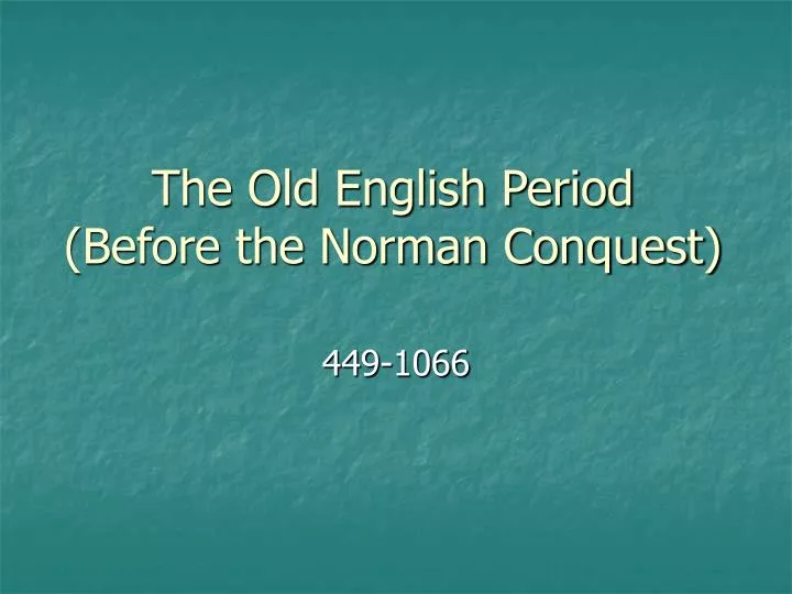 the old english period before the norman conquest