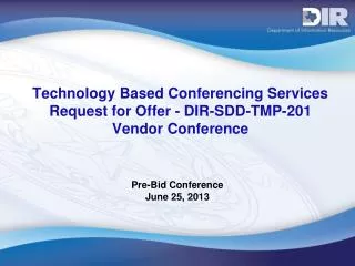 Technology Based Conferencing Services Request for Offer - DIR-SDD-TMP-201 Vendor Conference