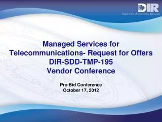 Managed Services for Telecommunications- Request for Offers DIR-SDD-TMP-195 Vendor Conference